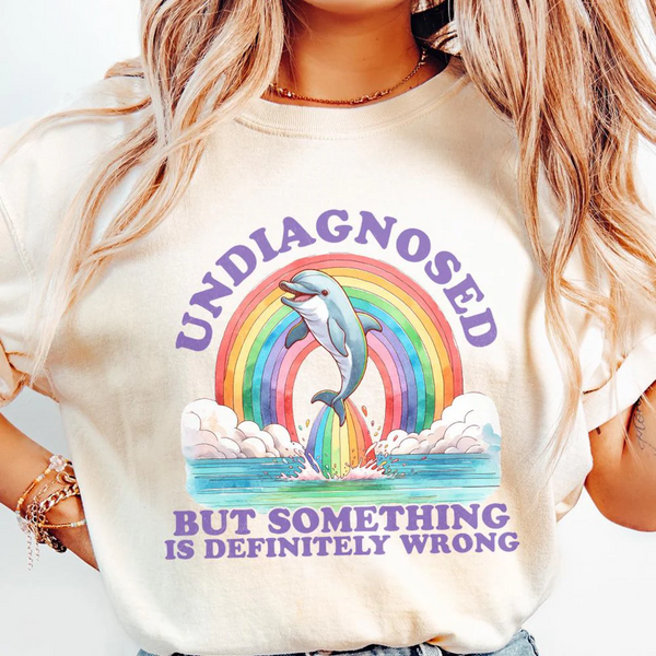 Undiagnosed But Something Ain't Right Dolphin T-shirts