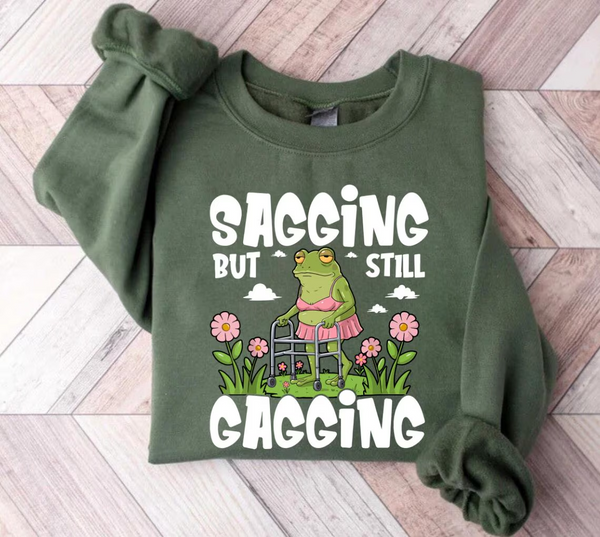 Sagging But Still Gagging Printed Sweatshirt